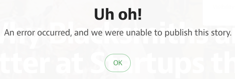 Screen shot of error message: Uh Oh! An error occurred and we were unable to publish this story, ok